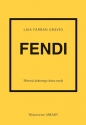 Fendi. Historia kultowego domu mody - Laia Farran Graves