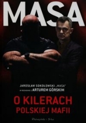 Masa o kilerach polskiej mafii (Uszkodzona okładka) - Artur Górski, Jarosław Sokołowski
