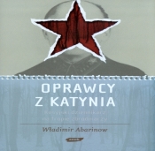 Oprawcy z Katynia. Rosyjski dziennikarz na tropie zbrodniarzy