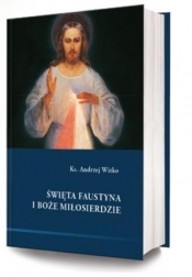 Święta Faustyna i Bożę Miłosierdzie - Andrzej Witko