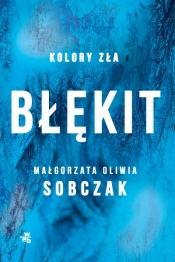 Kolory zła. Błękit. Tom 5 - Małgorzata Oliwia Sobczak