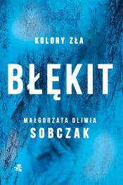 Kolory zła Tom 5 Błękit - Małgorzata Oliwia Sobczak