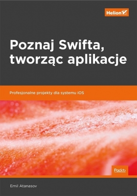 Poznaj Swifta tworząc aplikacje - Atanasov Emil