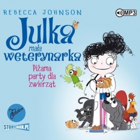 Julka Mała weterynarka T.1 Piżama party dla zwierząt (Audiobook) - Johnson Rebecca 