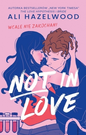Not in Love. Tom 1. Wcale nie zakochani - Ali Hazelwood