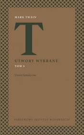 Utwory wybrane Tom 5 Utwory fantastyczne - Mark Twain
