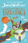 Wielka ucieczka Dziadka David Walliams