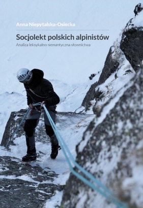 Socjolekt polskich alpinistów - Niepytalska-Osiecka Anna<br />