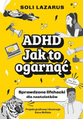 ADHD. Jak to ogarnąć. Sprawdzone lifehacki dla nastolatków - Soli Lazarus, Kara McHale