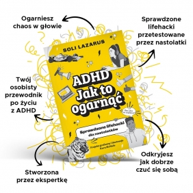 ADHD. Jak to ogarnąć. Sprawdzone lifehacki dla nastolatków - Soli Lazarus, Kara McHale