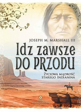 Idź zawsze do przodu - Joseph M. Marshall III