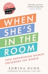 When She’s in the Room How Empowering Women Empowers the World Dunn Edwina