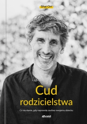 Cud rodzicielstwa - Shai Orr