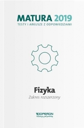 Fizyka Matura 2019 Testy i arkusze Zakres rozszerzony - Ewa Przysiecka, Anna Dobosz