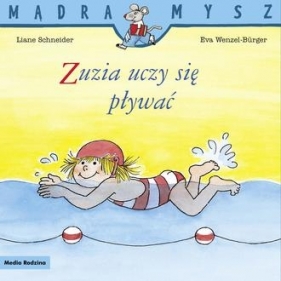 Mądra Mysz. Zuzia uczy się pływać - Liane Schneider, Eva Wenzel-Bürger