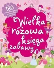 Wielka różowa księga zabawy - Opracowanie zbiorowe