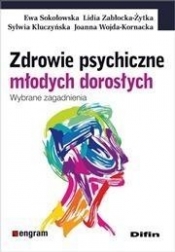 Zdrowie psychiczne młodych dorosłych - Joanna Wojda-Kornacka, Sylwia Kluczyńska, Lidia Zabłocka-Żytka, Ewa Sokołowska