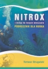 Nitrox i wstęp do innych mieszanin Podręcznik dla nurka Strugalski Tomasz