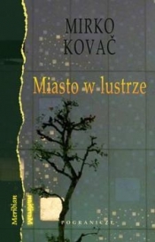 Miasto w lustrze - Kovac Mirko