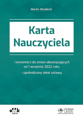 Karta Nauczyciela - komentarz do zmian obowiązujących od 1 września 2022 roku - ujednolicony tekst u - Marek Młodecki