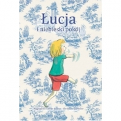 Łucja i niebieski pokój - Magdalena Guirao Jullien, Christine Davenier, Maria Raczkiewicz-Śledziewska