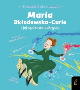 O wielkich dla małych. Maria Skłodowska-Curie - Altea Villa, Anna Paszkiewicz