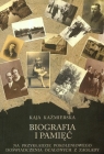 Biografia i pamięć Na przykładzie pokoleniowego doświadczenia Kaźmierska Kaja