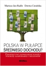 Polska w pułapce średniego dochodu? Perspektywy konkurencyjności Radło Mariusz-Jan, Ciesielska-Maciągowska Dorota