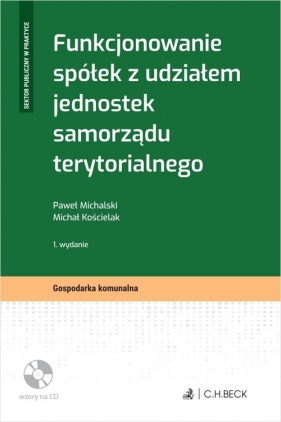 Funkcjonowanie spółek z udziałem jednostek samorządu terytorialnego + płyta CD - Kościelak Michał, Michalski Paweł