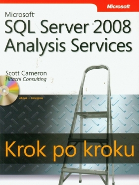 Microsoft SQL Server 2008 Analysis Services Krok po kroku z płytą CD - Scott Cameron, Hitachi Consulting