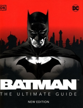 Batman The Ultimate Guide New Edition - Matthew K. Manning, Daniel Wallace