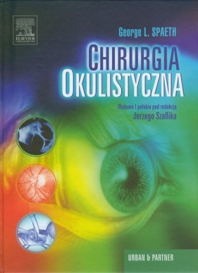 Chirurgia okulistyczna - George L. Spaeth