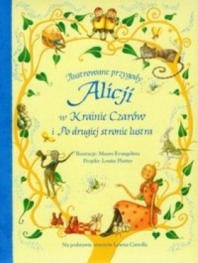 Ilustrowane przygody Alicji w Krainie Czarów i Po drugiej stronie lustra - Carroll Lewis
