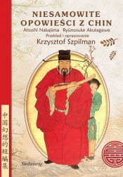 Niesamowite opowieści z Chin - Akutagawa Ryunosuke, Atsushi Nakajima