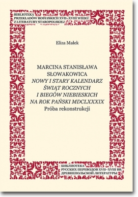 Marcina Stanisława Słowakowica Nowy i stary kalendarz świąt rocznych na rok pański MDCLXXXIX - Małek Eliza