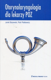 Otorynolaryngologia dla lekarzy POZ - Olszewski Jurek