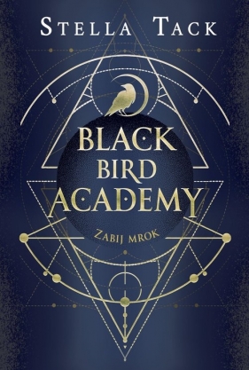 Zabij mrok. Black Bird Academy. Tom 1 - Tack Stella