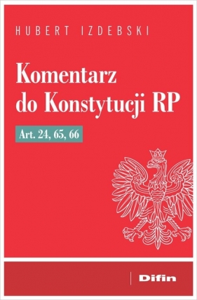 Komentarz do Konstytucji RP art. 24, 65, 66 - Hubert Izdebski