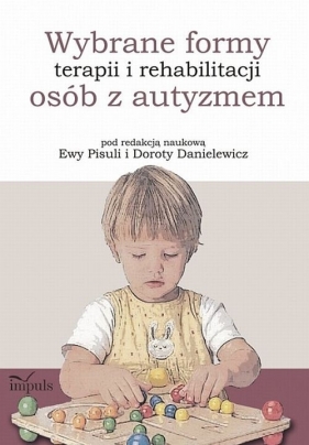 Wybrane formy terapii i rehabilitacji osób z autyzmem - <br />