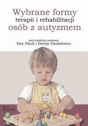Wybrane formy terapii i rehabilitacji osób z autyzmem - <br />