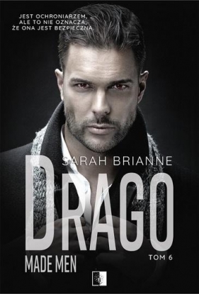 Drago. Made Men. Tom 6 - Sarah Brianne