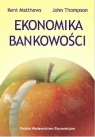 Ekonomika bankowości  Matthews Kent, Thompson John