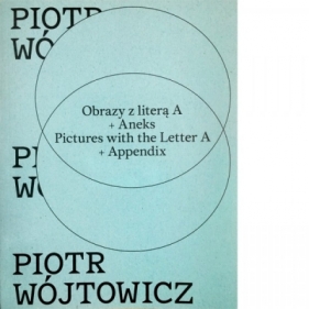 Piotr Wójtowicz Obrazy z literą A + Aneks - Opracowanie zbiorowe
