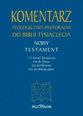 Komentarz teologiczno - pastoralny T. 4 1-2 Tm, Tt, Flm, Hbr