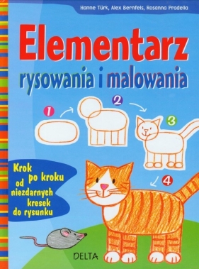 Elementarz rysowania i malowania - Alex Bernfels, Hanne Türk, Rosanna Pradella