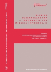 Klinika Dziennikarstwa 4 Informacja czy mizeria... - red. Katarzyna Konarska, Kazimierz Wolny-Zmorzyński