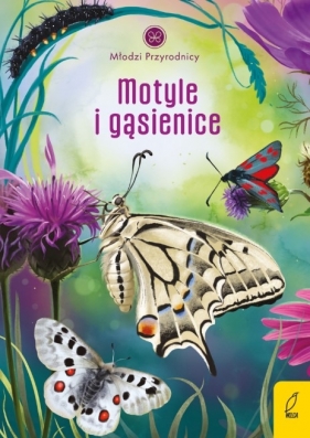 Młodzi przyrodnicy. Motyle i gąsienice - Patrycja Zarawska, Marta Kitka