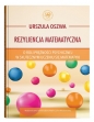 Rezyliencja matematyczna. O roli prężności psychicznej w skutecznym uczeniu się matematyki - Urszula Oszwa