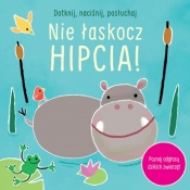 Dotknij, naciśnij, posłuchaj. Nie łaskocz hipcia! - Sam Taplin