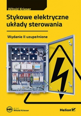 Stykowe elektryczne układy sterowania - wydanie II uzupełnione - Witold Krieser .